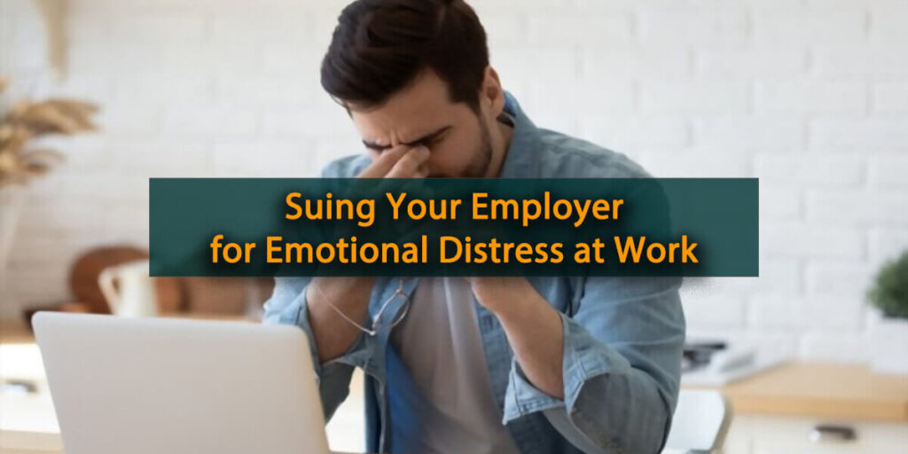 Suing Your Employer for Emotional Distress at Work