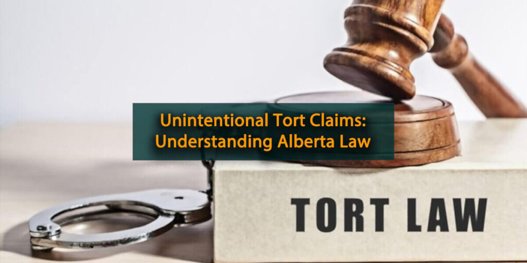 Unintentional Tort Claims: Understanding Alberta Law Featured Image